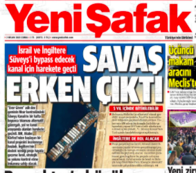 La une de Yeni Şafak affirme qu’une guerre a éclaté plus tôt que prévu car Israël pourrait prendre le contrôle d’un second canal, le 2&nbsp;avril&nbsp;2021 (capture d’écran)