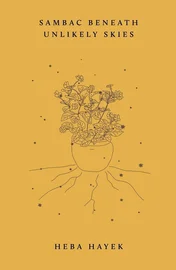 Sambac Under Unlikely Skies, by Heba Hayek